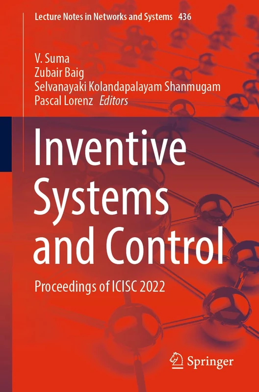 Inventive Systems and Control: Proceedings of ICISC 2022: 436 (Lecture Notes in Networks and Systems, 436)