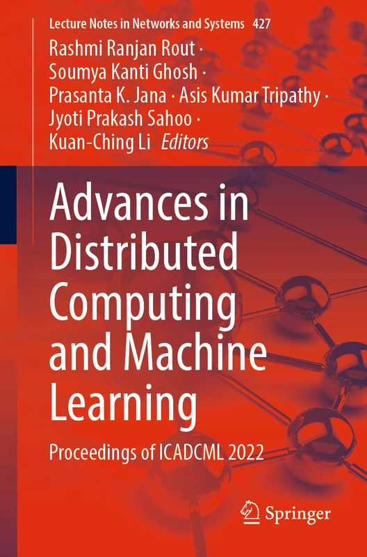 Advances in Distributed Computing and Machine Learning: Proceedings of ICADCML 2022: 427 (Lecture Notes in Networks and Systems, 427)