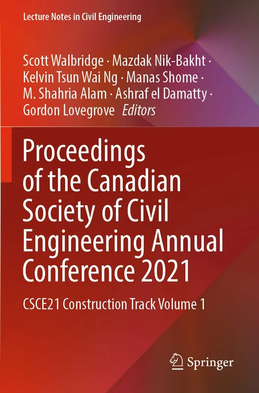 Proceedings of the Canadian Society of Civil Engineering Annual Conference 2021: CSCE21 Construction Track Volume 1: 251 (Lecture Notes in Civil Engineering, 251)