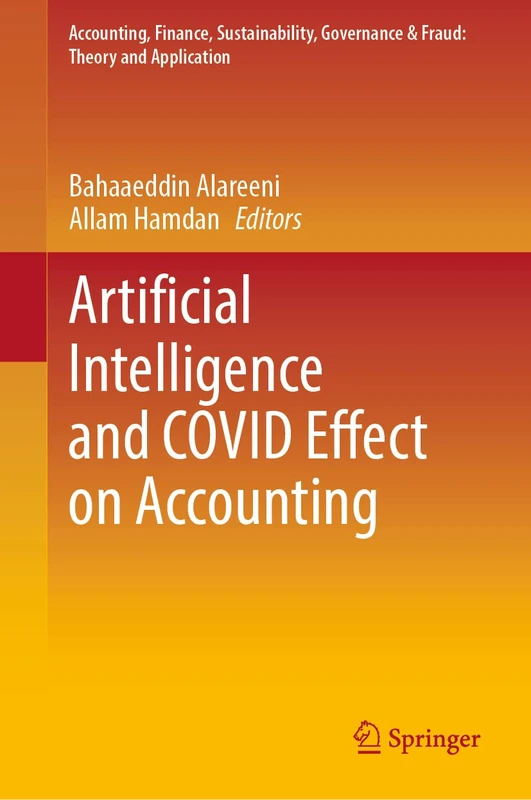 Artificial Intelligence and COVID Effect on Accounting (Accounting, Finance, Sustainability, Governance & Fraud: Theory and Application)