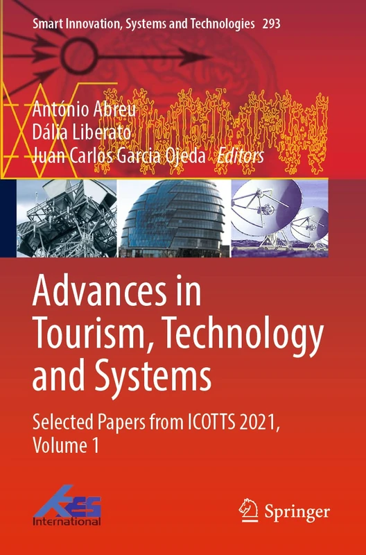 Advances in Tourism, Technology and Systems: Selected Papers from ICOTTS 2021, Volume 1: 293 (Smart Innovation, Systems and Technologies, 293)