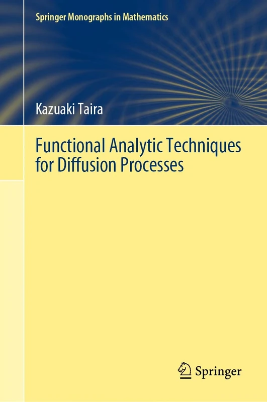 Functional Analytic Techniques for Diffusion Processes (Springer Monographs in Mathematics)