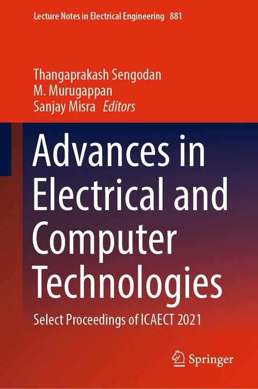 Advances in Electrical and Computer Technologies: Select Proceedings of ICAECT 2021: 881 (Lecture Notes in Electrical Engineering, 881)
