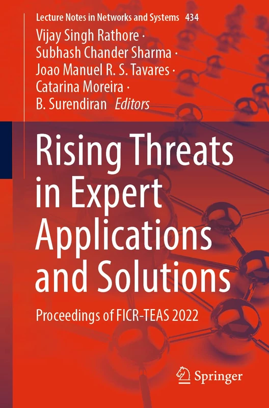 Rising Threats in Expert Applications and Solutions: Proceedings of FICR-TEAS 2022: 434 (Lecture Notes in Networks and Systems, 434)