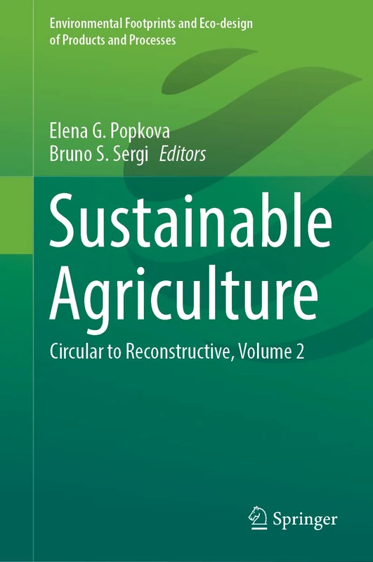 Sustainable Agriculture: Circular to Reconstructive, Volume 2 (Environmental Footprints and Eco-design of Products and Processes)