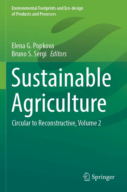 Sustainable Agriculture: Circular to Reconstructive, Volume 2 (Environmental Footprints and Eco-design of Products and Processes)