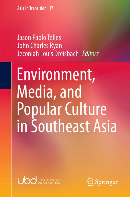 Environment, Media, and Popular Culture in Southeast Asia: 17 (Asia in Transition, 17)