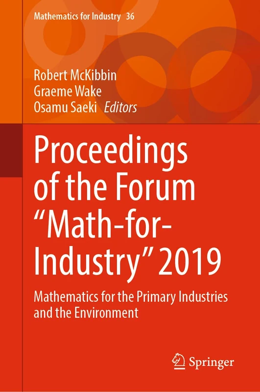 Proceedings of the Forum "Math-for-Industry" 2019: Mathematics for the Primary Industries and the Environment: 36 (Mathematics for Industry, 36)