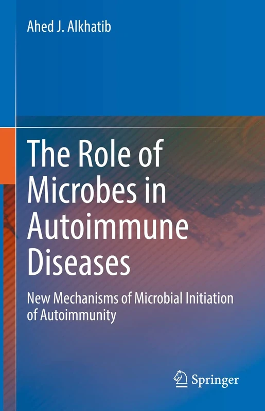 The Role of Microbes in Autoimmune Diseases: New Mechanisms of Microbial Initiation of Autoimmunity