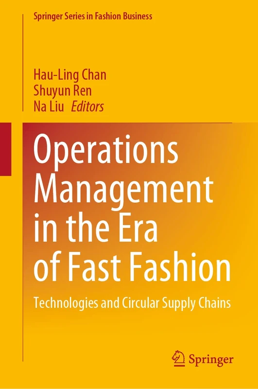 Operations Management in the Era of Fast Fashion: Technologies and Circular Supply Chains (Springer Series in Fashion Business)