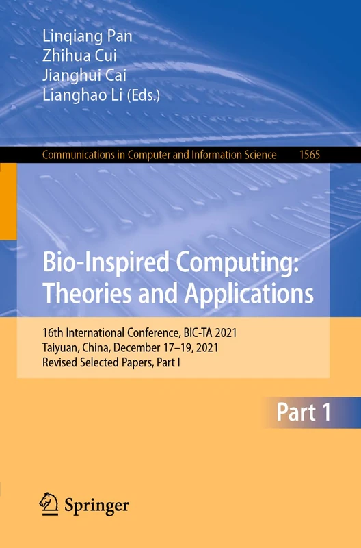 Bio-Inspired Computing: Theories and Applications: 16th International Conference, BIC-TA 2021, Taiyuan, China, December 17–19, 2021, Revised Selected ... in Computer and Information Science, 1565)