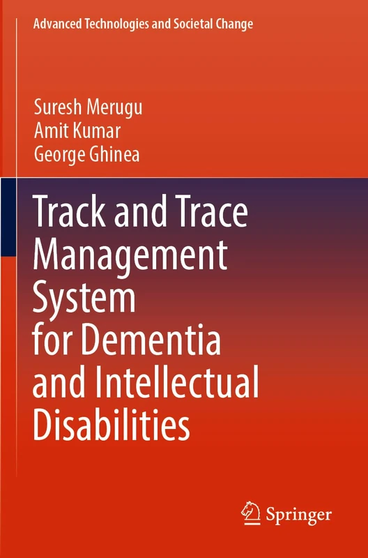 Track and Trace Management System for Dementia and Intellectual Disabilities (Advanced Technologies and Societal Change)
