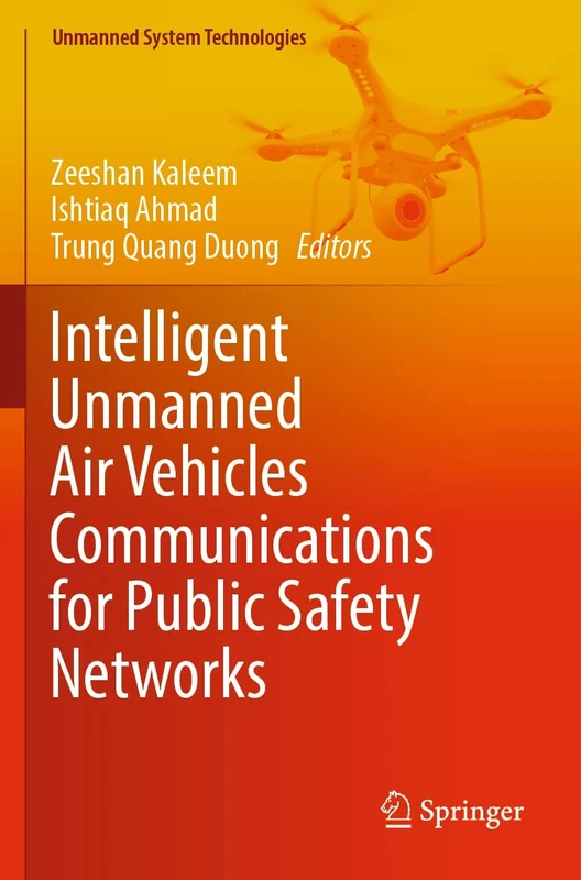 Intelligent Unmanned Air Vehicles Communications for Public Safety Networks (Unmanned System Technologies)