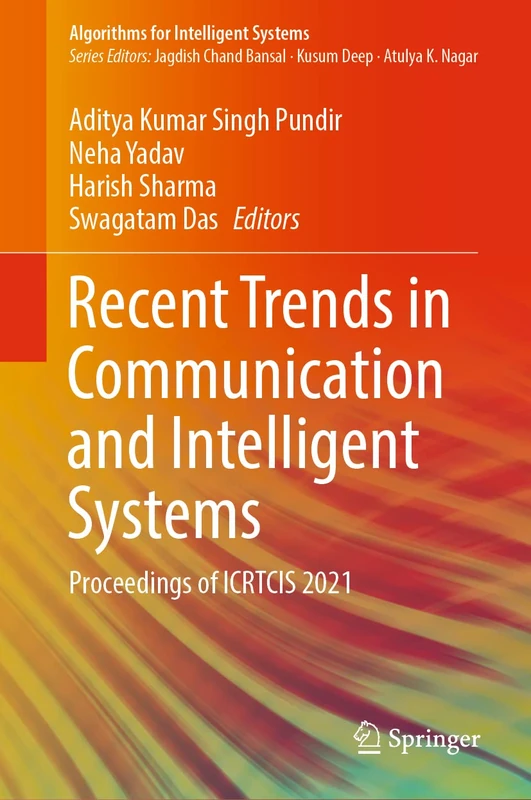 Recent Trends in Communication and Intelligent Systems: Proceedings of ICRTCIS 2021 (Algorithms for Intelligent Systems)