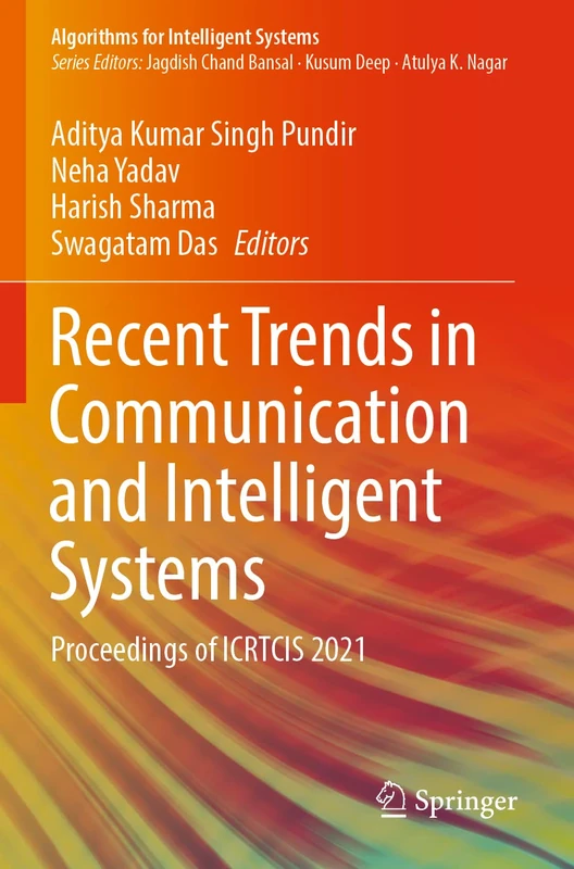 Recent Trends in Communication and Intelligent Systems: Proceedings of ICRTCIS 2021 (Algorithms for Intelligent Systems)