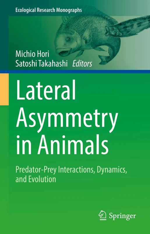 Lateral Asymmetry in Animals: Predator-Prey Interactions, Dynamics, and Evolution (Ecological Research Monographs)