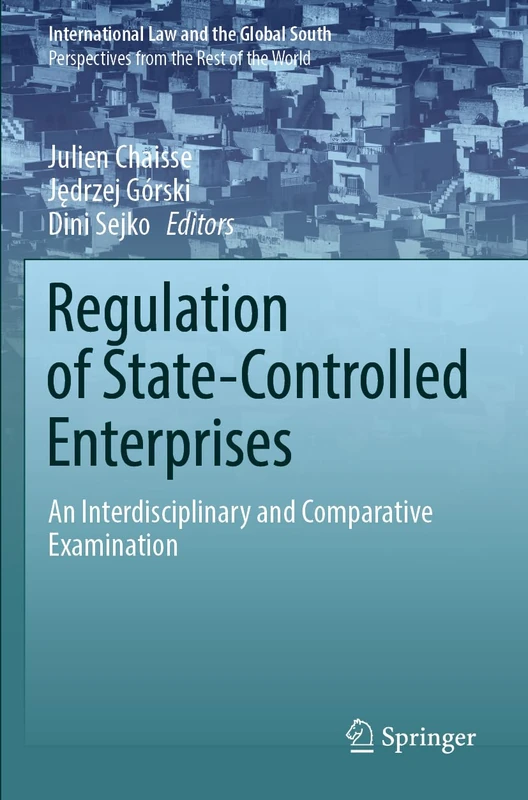 Regulation of State-Controlled Enterprises: An Interdisciplinary and Comparative Examination (International Law and the Global South)