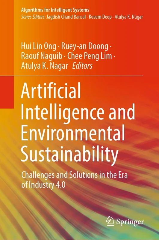 Artificial Intelligence and Environmental Sustainability: Challenges and Solutions in the Era of Industry 4.0 (Algorithms for Intelligent Systems)