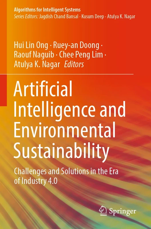 Artificial Intelligence and Environmental Sustainability: Challenges and Solutions in the Era of Industry 4.0 (Algorithms for Intelligent Systems)
