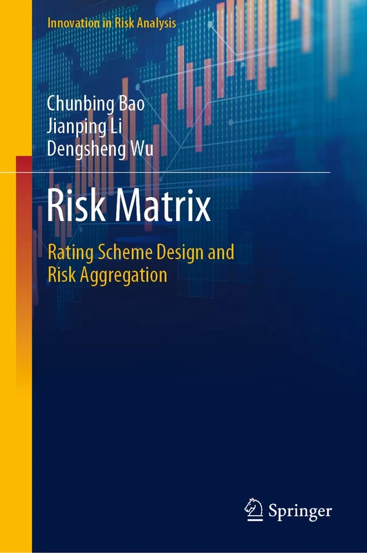 Risk Matrix: Rating Scheme Design and Risk Aggregation (Innovation in Risk Analysis)