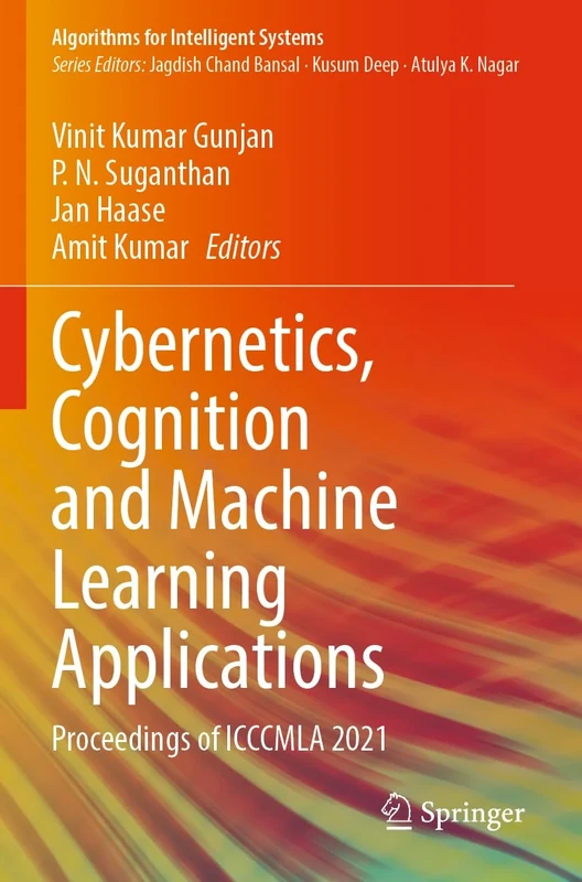 Cybernetics, Cognition and Machine Learning Applications: Proceedings of ICCCMLA 2021 (Algorithms for Intelligent Systems)
