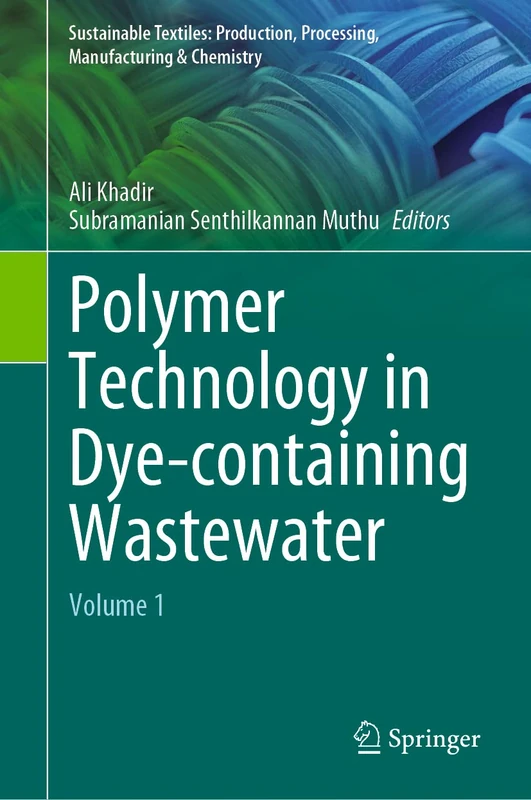 Polymer Technology in Dye-containing Wastewater: Volume 1 (Sustainable Textiles: Production, Processing, Manufacturing & Chemistry)