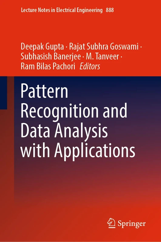 Pattern Recognition and Data Analysis with Applications: 888 (Lecture Notes in Electrical Engineering, 888)