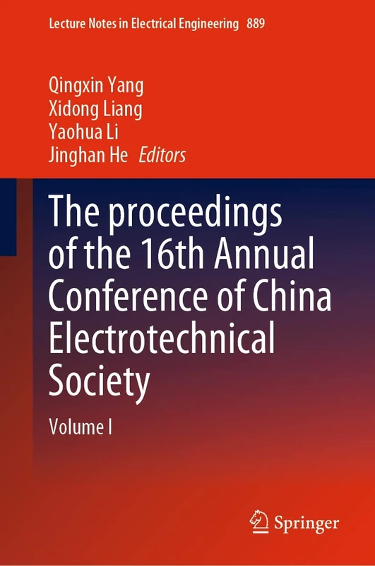 The proceedings of the 16th Annual Conference of China Electrotechnical Society: Volume I: 889 (Lecture Notes in Electrical Engineering, 889)