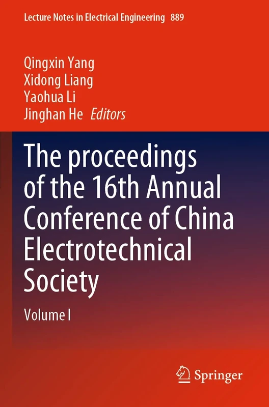 The proceedings of the 16th Annual Conference of China Electrotechnical Society: Volume I: 889 (Lecture Notes in Electrical Engineering, 889)