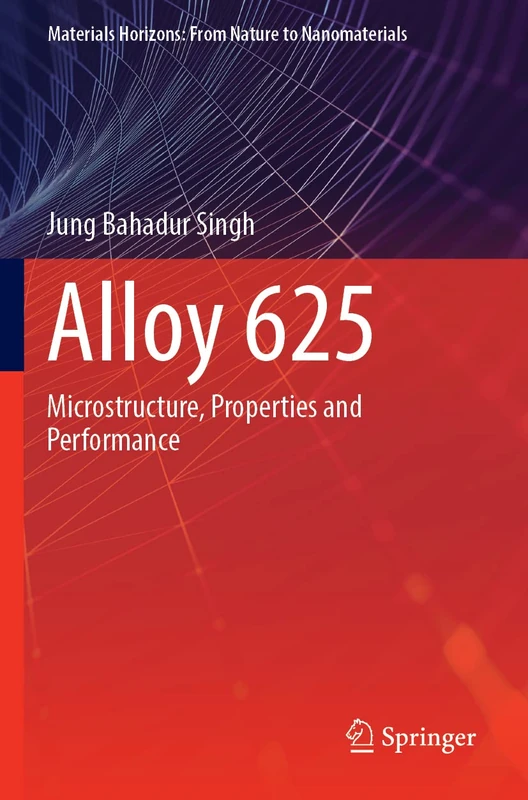 Springer - Alloy 625: Microstructure, Properties and Performance