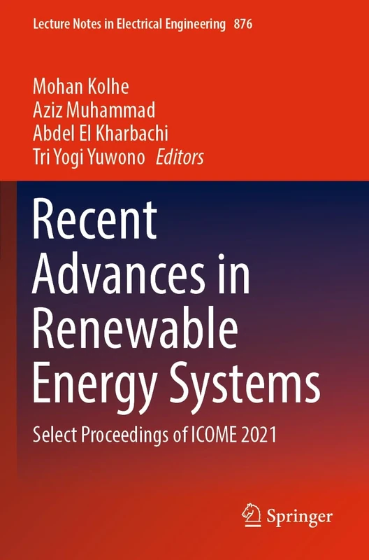 Recent Advances in Renewable Energy Systems: Select Proceedings of ICOME 2021: 876 (Lecture Notes in Electrical Engineering, 876)