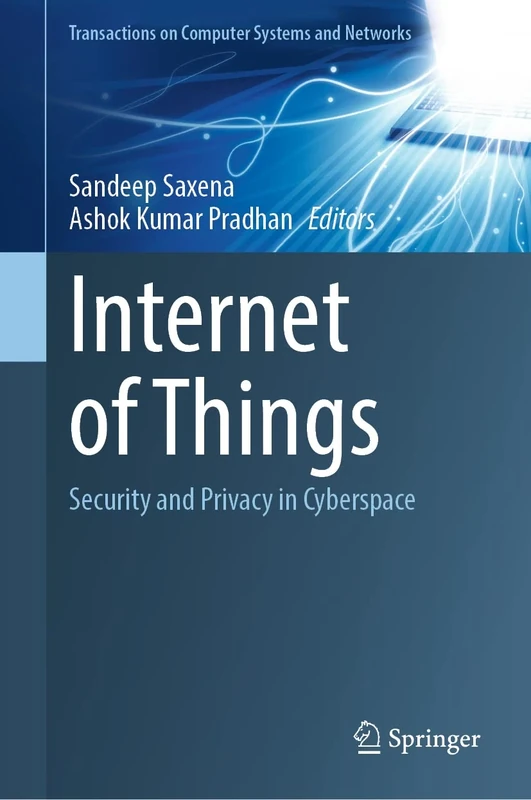 Internet of Things: Security and Privacy in Cyberspace (Transactions on Computer Systems and Networks)