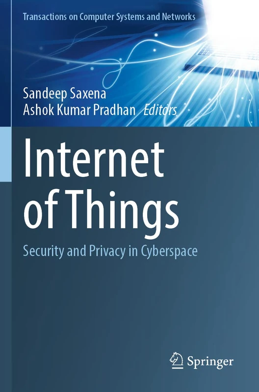 Internet of Things: Security and Privacy in Cyberspace (Transactions on Computer Systems and Networks)