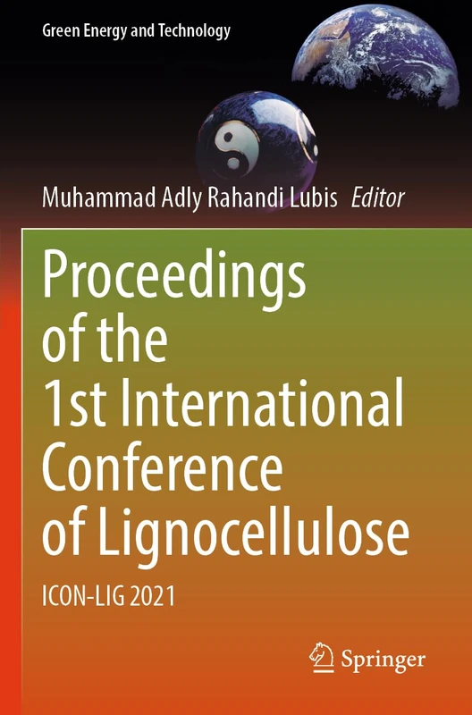 Proceedings of the 1st International Conference of Lignocellulose: ICON-LIG 2021 (Green Energy and Technology)