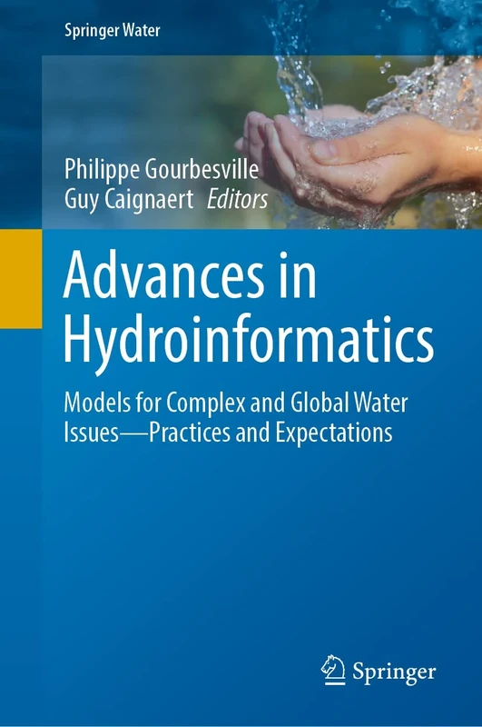 Advances in Hydroinformatics: Models for Complex and Global Water Issues―Practices and Expectations (Springer Water)