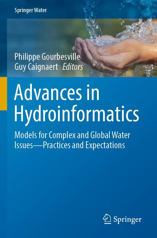 Advances in Hydroinformatics: Models for Complex and Global Water Issues―Practices and Expectations (Springer Water)