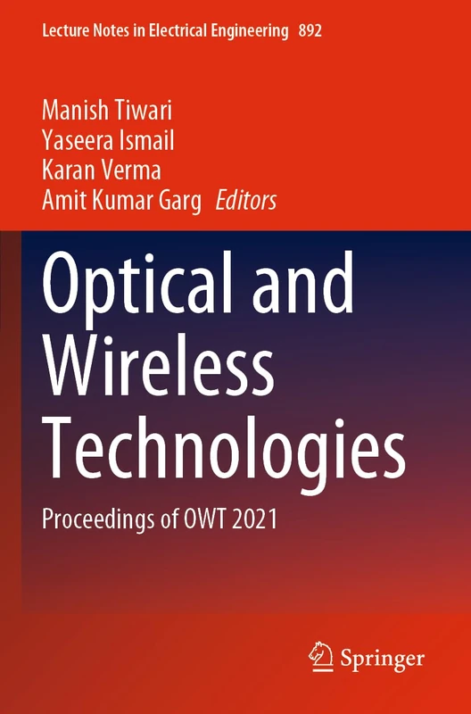 Optical and Wireless Technologies: Proceedings of OWT 2021: 892 (Lecture Notes in Electrical Engineering, 892)