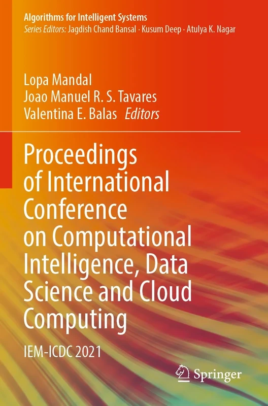 Proceedings of International Conference on Computational Intelligence, Data Science and Cloud Computing: IEM-ICDC 2021 (Algorithms for Intelligent Systems)