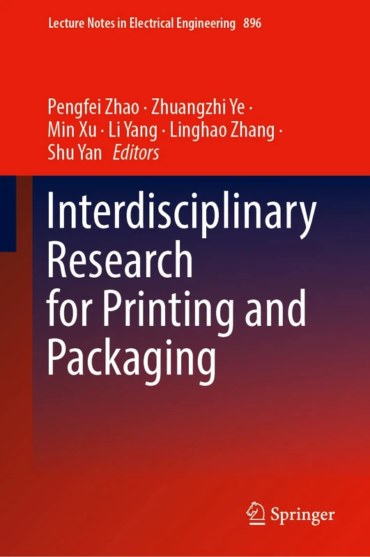 Interdisciplinary Research for Printing and Packaging: 896 (Lecture Notes in Electrical Engineering, 896)