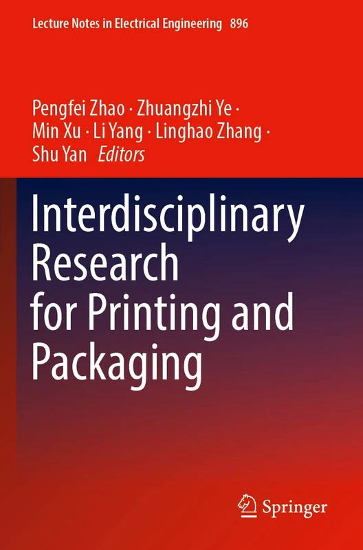 Interdisciplinary Research for Printing and Packaging: 896 (Lecture Notes in Electrical Engineering, 896)