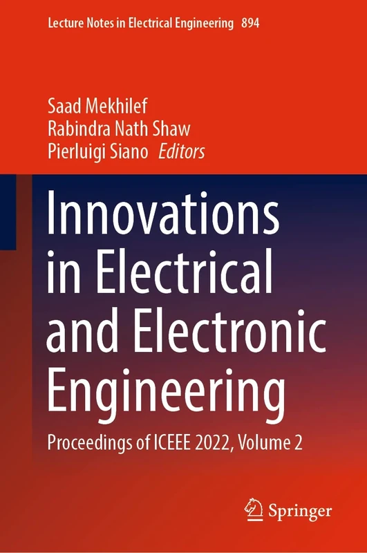 Innovations in Electrical and Electronic Engineering: Proceedings of ICEEE 2022, Volume 2: 894 (Lecture Notes in Electrical Engineering, 894)