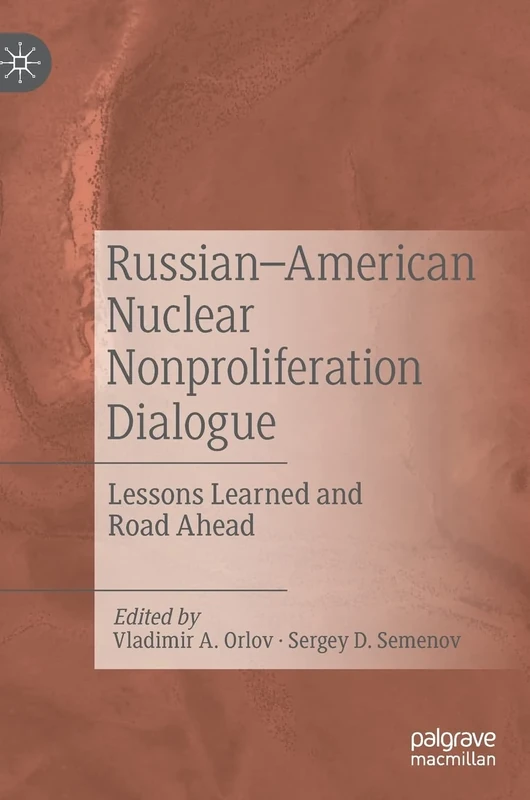 Russian–American Nuclear Nonproliferation Dialogue: Lessons Learned and Road Ahead