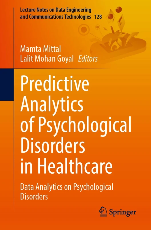 Predictive Analytics of Psychological Disorders in Healthcare: Data Analytics on Psychological Disorders: 128 (Lecture Notes on Data Engineering and Communications Technologies, 128)