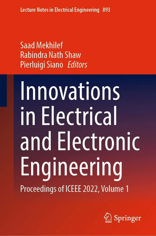 Innovations in Electrical and Electronic Engineering: Proceedings of ICEEE 2022, Volume 1: 893 (Lecture Notes in Electrical Engineering, 893)