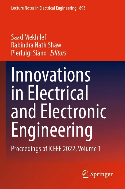 Innovations in Electrical and Electronic Engineering: Proceedings of ICEEE 2022, Volume 1: 893 (Lecture Notes in Electrical Engineering, 893)