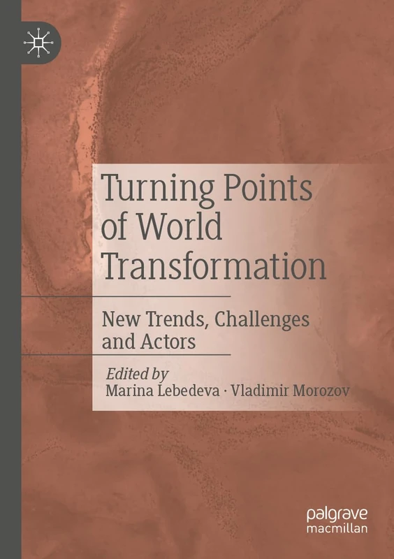 Turning Points of World Transformation: New Trends, Challenges and Actors