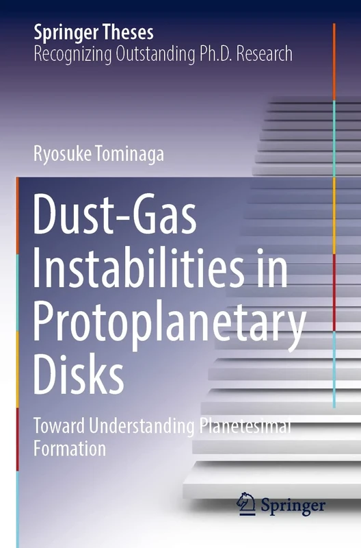 Dust-Gas Instabilities in Protoplanetary Disks: Toward Understanding Planetesimal Formation (Springer Theses)