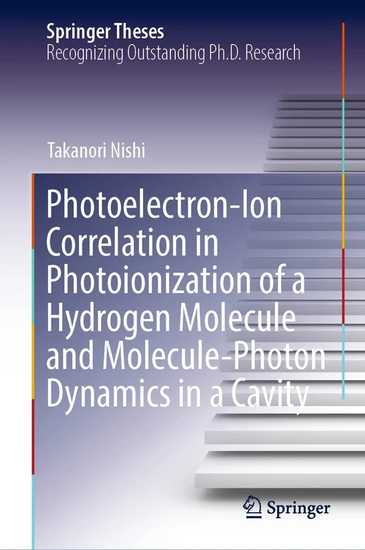 Photoelectron-Ion Correlation in Photoionization of a Hydrogen Molecule and Molecule-Photon Dynamics in a Cavity (Springer Theses)