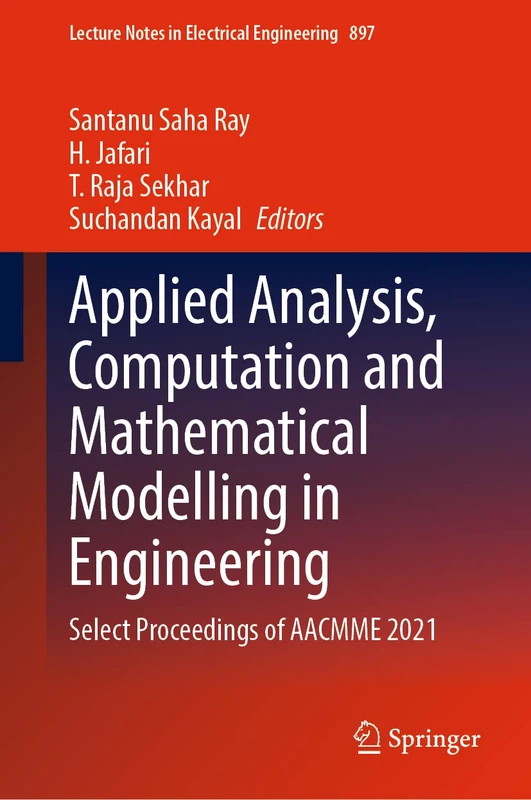 Applied Analysis, Computation and Mathematical Modelling in Engineering: Select Proceedings of AACMME 2021: 897 (Lecture Notes in Electrical Engineering, 897)
