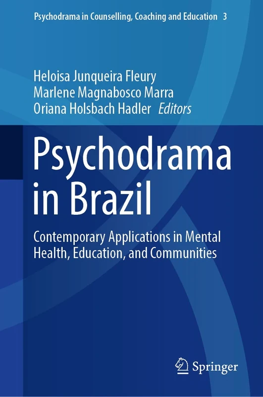 Psychodrama in Brazil: Contemporary Applications in Mental Health, Education, and Communities: 3 (Psychodrama in Counselling, Coaching and Education, 3)